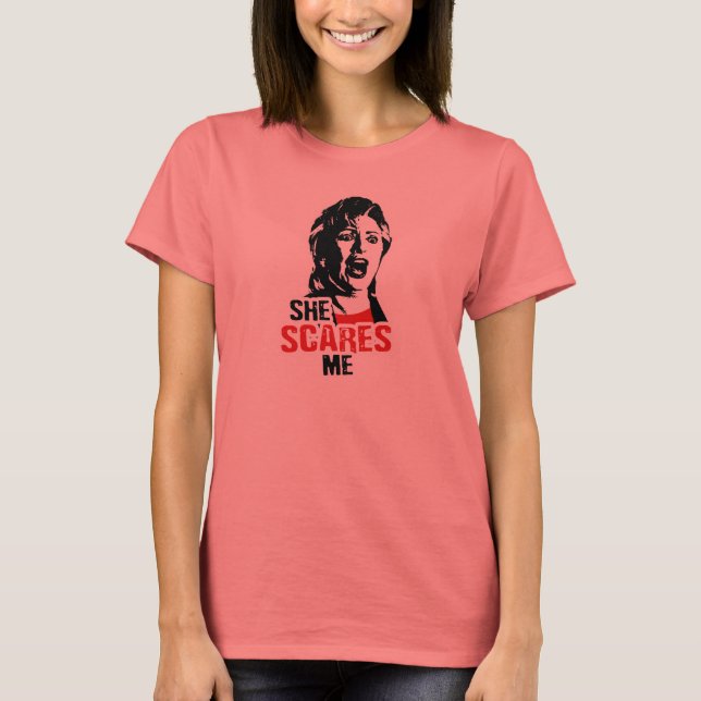 Anti-Hillary: She Scares Me T-shirt (Front)