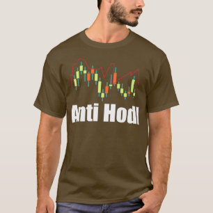 Anti Hodl - Funny Stock Trading Day Trader Poder T-Shirt