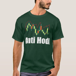 Anti Hodl - Funny Stock Trading Day Trader Poder T-Shirt