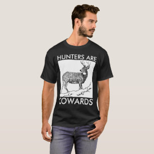 ANTI HUNTING T-SHIRTS, HUNTERS ARE COWARDS T-Shirt