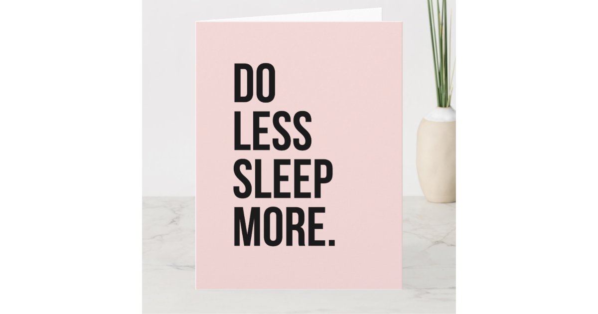 Anti Inspirational Funny Quotes Do Less Pink Card | Zazzle.com