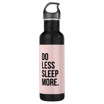 Anti Inspirational Funny Quotes Do Less Pink Water Bottle by ArtOfInspiration at Zazzle