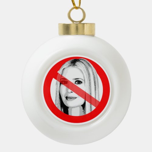 Anti Ivanka Trump Crossed Out Face Ceramic Ball Christmas Ornament