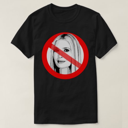 Anti Ivanka Trump Crossed Out Face T_Shirt