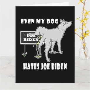 Anti Joe Biden My Dog Hates Biden Political Humor Card