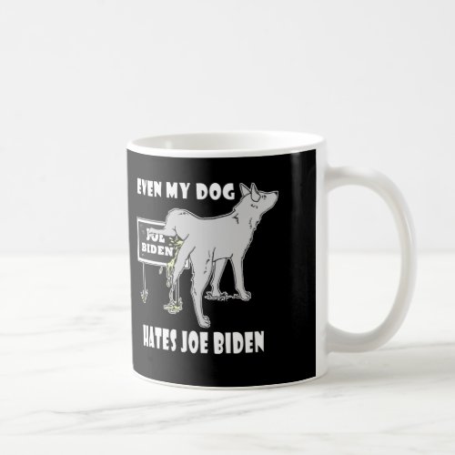 Anti Joe Biden My Dog Hates Biden Political Humor Coffee Mug