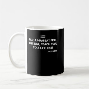 Anti Joe Biden Quote Buy a man eat fish Coffee Mug