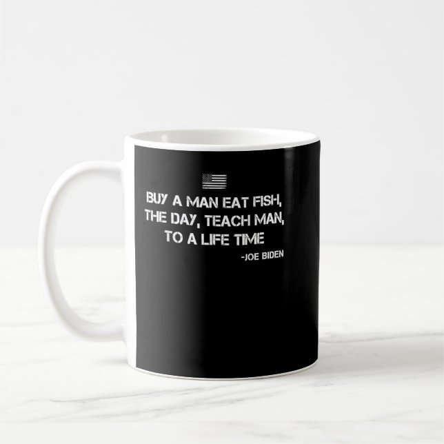 Anti Joe Biden Quote Buy a man eat fish  Coffee Mug (Left)