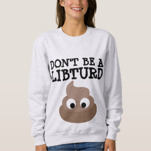ANTI-LIBERAL 'DON'T BE A LIBTURD' FUNNY T-SHIRTS