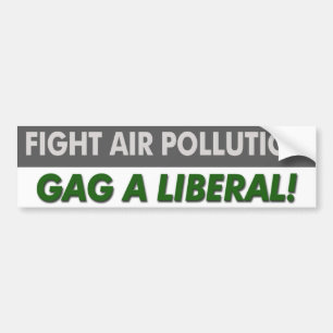 Anti Liberal “Fight Air Pollution Gag A Liberal” Bumper Sticker