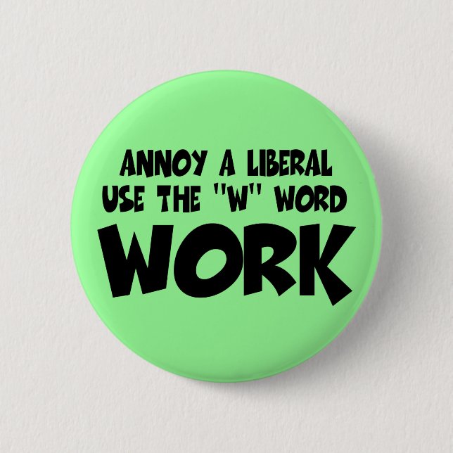 Anti liberal work pinback button (Front)