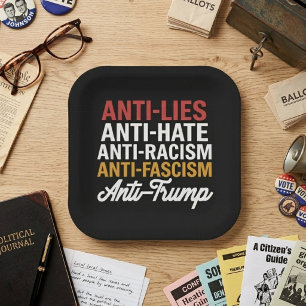 Anti Lies Anti Hate Anti Fascism Anti Trump Quote Paper Plates