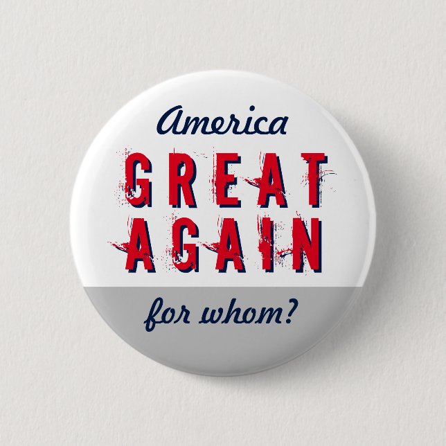 Anti Make America Great Again Custom Statement Pinback Button (Front)