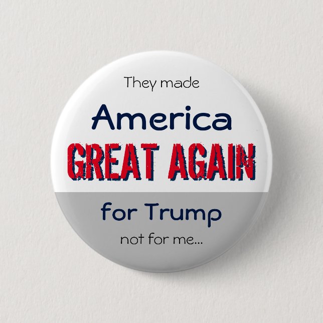 Anti Make America Great Again Custom Statement Pinback Button (Front)