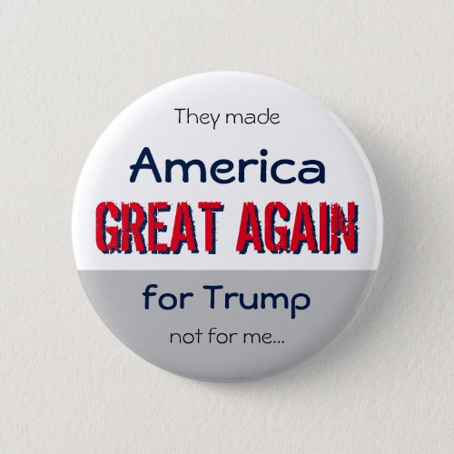 Anti Make America Great Again Custom Statement Pinback Button
