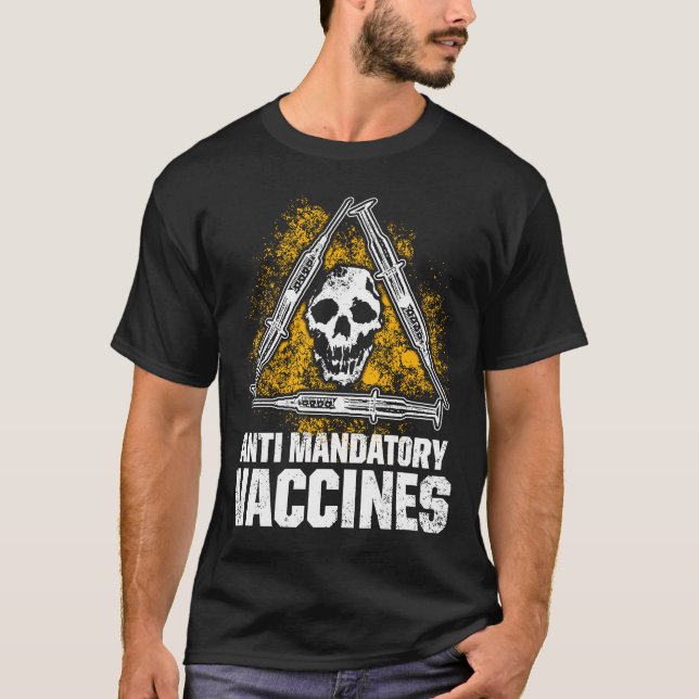 Anti Mandatory Vaccine Oppose Against Vaccination  T-Shirt (Front)
