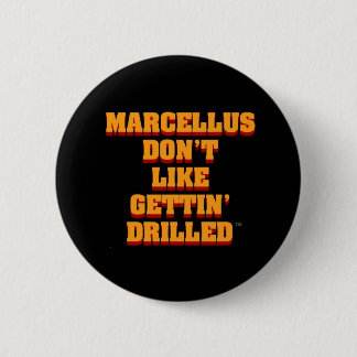 Anti-Marcellus Shale Drilling Button