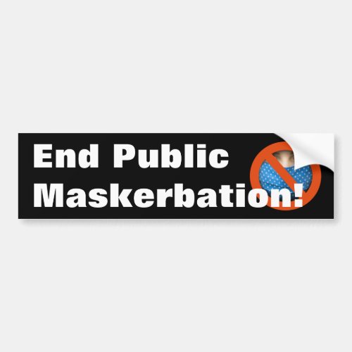 Anti Mask Mandates _ End Public Maskerbation Bumper Sticker