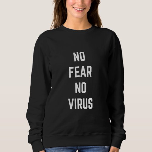 Anti Mask No Fear No Virusfear Is The Real Virus 2 Sweatshirt