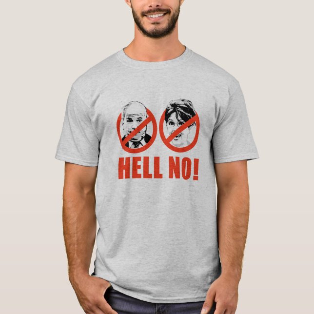 ANTI MCCAIN PALIN HELL NO T-Shirt (Front)