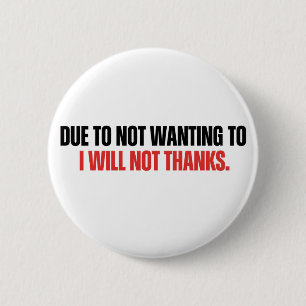 Anti Motivation Humor I Will Not Thanks Sarcastic Button
