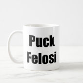 Anti Nancy Pelosi - Puck Felosi Coffee Mug (Left)