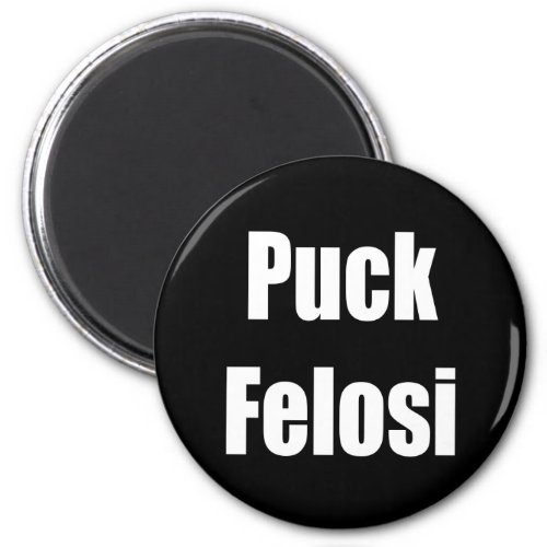 Anti Nancy Pelosi _ Puck Felosi Magnet