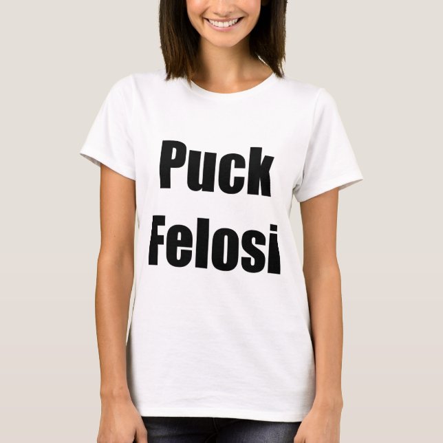 Anti Nancy Pelosi - Puck Felosi T-Shirt (Front)