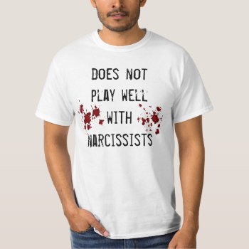 Anti Narcissism Sentiment With Blood Splatters T-shirt by TheHopefulRomantic at Zazzle