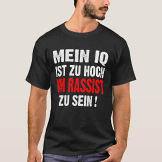 Anti Nazis Racism My IQ Is Too High To Rassist To T-Shirt