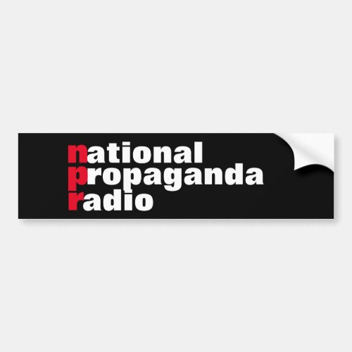 Anti NPR National Propaganda Radio Bumper Sticke Bumper Sticker