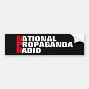 Anti NPR (National Propaganda Radio) Bumper Sticker