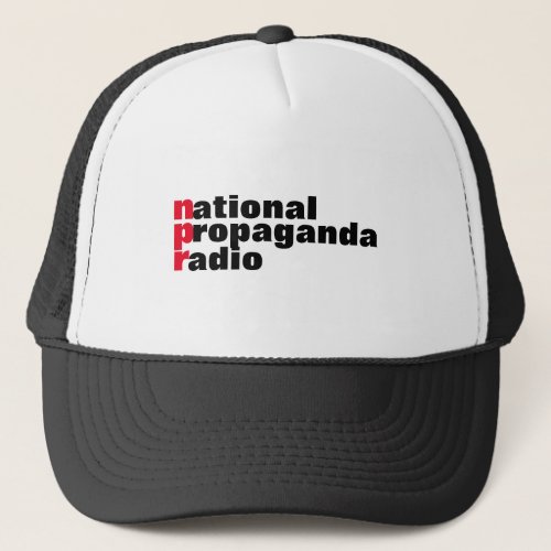 Anti NPR National Propaganda Radio Trucker Hat