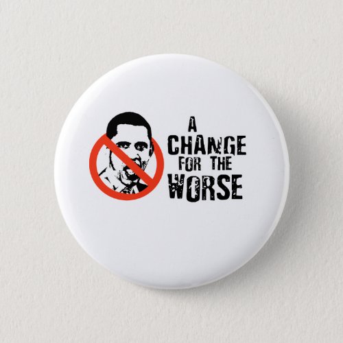 ANTI_OBAMA A CHANGE FOR THE WORSE PINBACK BUTTON