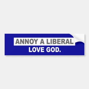 ANTI-OBAMA- ANNOY A LIBERAL. LOVE GOD BUMPER STICKER