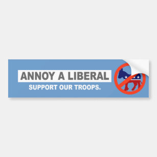 ANTI-OBAMA- ANNOY A LIBERAL. SUPPORT OUR TROOPS BUMPER STICKER