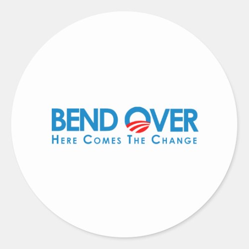 Anti_Obama _ Bend Over for change Classic Round Sticker
