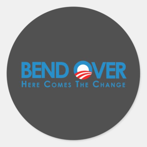 Anti_Obama _ Bend Over for change Classic Round Sticker