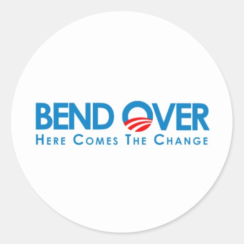 Anti_Obama _ Bend Over for change Classic Round Sticker