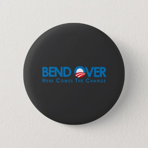 Anti_Obama _ Bend Over for change Pinback Button