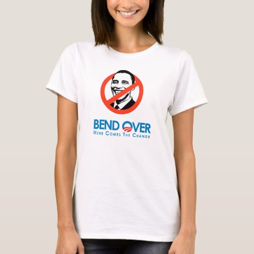 Anti_Obama _ Bend Over for change T_Shirt