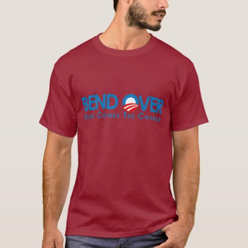 Anti_Obama _ Bend Over for change T_Shirt