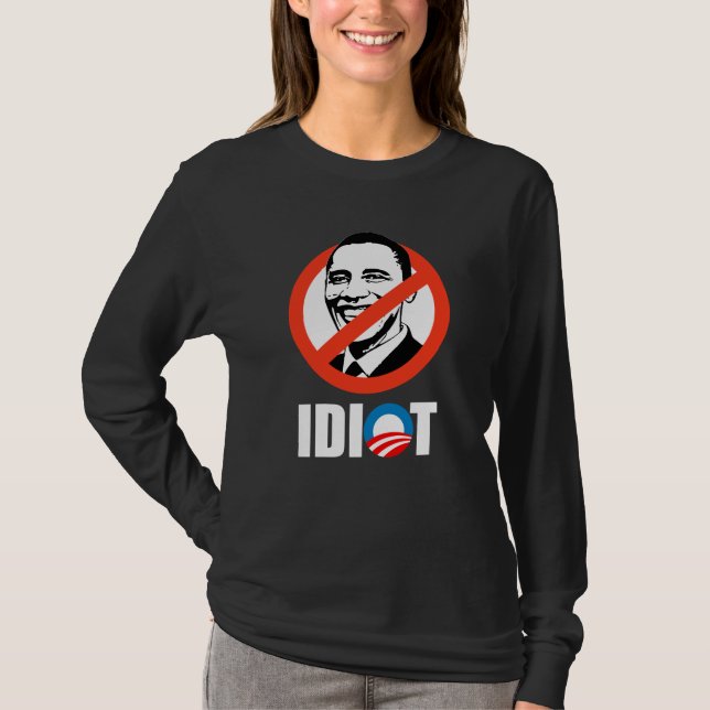 Anti-Obama bumper sticker - OBAMA IS AN IDIOT T-Shirt (Front)