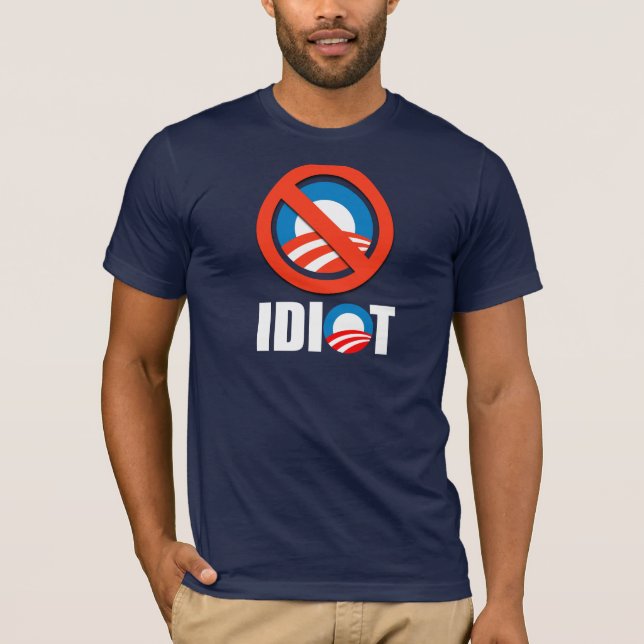 Anti-Obama bumper sticker - OBAMA IS AN IDIOT T-Shirt (Front)