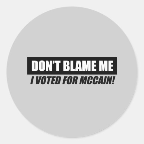 Anti_Obama Bumpersticker _ Dont blame me I voted f Classic Round Sticker
