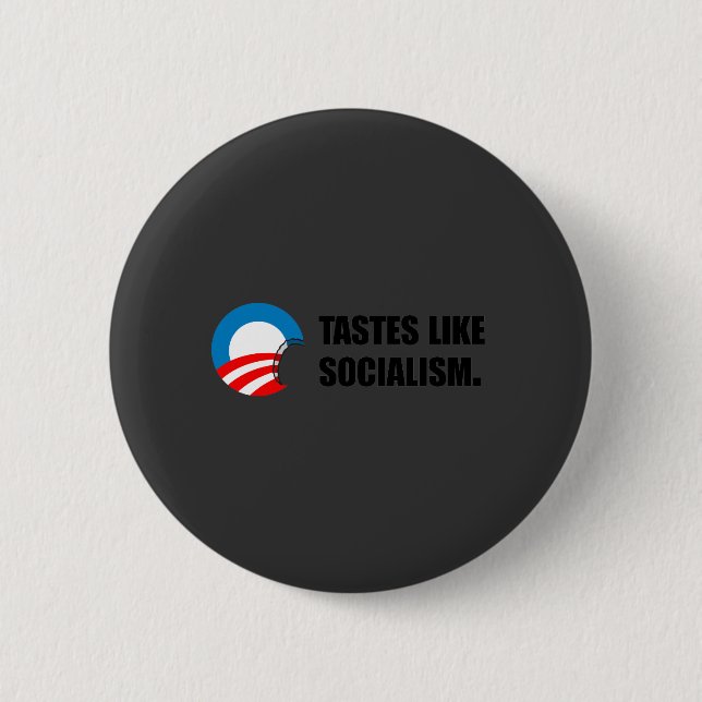 Anti-Obama Bumpersticker - Tastes like Socialism Pinback Button (Front)