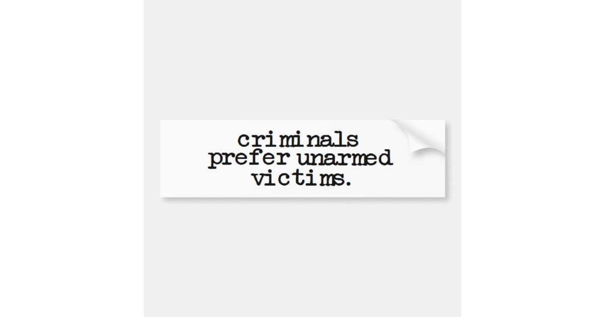 Victim Sticker anti obama 'criminals prefer unarmed victims' bumper sticker | Zazzle