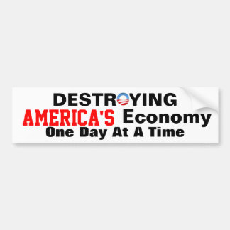 Anti-obama destroying America's Economy Bumper Sticker
