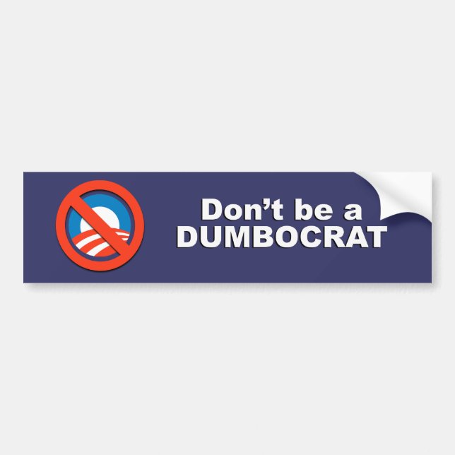 Anti-Obama - Don't be a dumbocrat Bumper Sticker (Front)