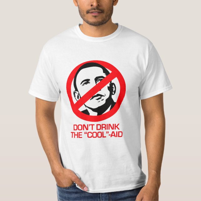 Anti-Obama - Don't drink the cool-aid T-Shirt (Front)
